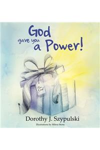 God Gave You a Power