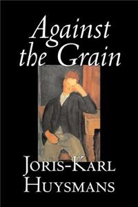 Against the Grain by Joris-Karl Huysmans, Fiction, Classics, Literary, Action & Adventure, Romance