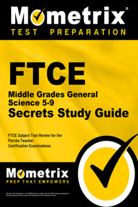 FTCE Middle Grades General Science 5-9 Secrets Study Guide: FTCE Test Review for the Florida Teacher Certification Examinations