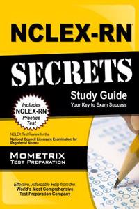 NCLEX-RN Secrets: NCLEX Test Review for the National Council Licensure Examination for Registered Nurses