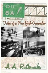 Exit 8A: Tales of a New York Commuter