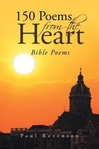 150 Poems from the Heart: Bible Poems