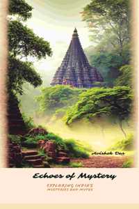 Echoes of Mystery: Exploring India's Mysteries and Myths