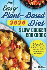 Easy Plant-Based Diet Slow Cooker Cookbook 2020
