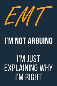 EMT I'm not Arguing I'm Just Explaining why I'm Right