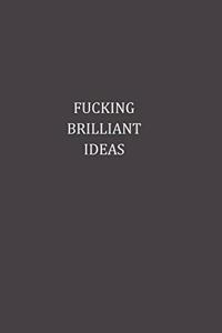 Fucking Brilliant Ideas