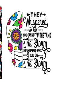 They Whispered To Her You Cannot Withstand The Storm She Whispered Back I Am The Storm