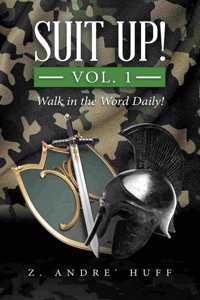 Suit Up! Vol. 1: Walk in the Word Daily!