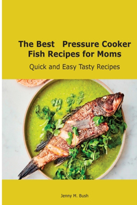 The Best Pressure Cooker Fish Recipes for Moms