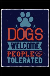 Dogs Welcome People Tolerated