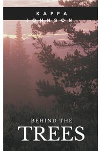 Behind The Trees