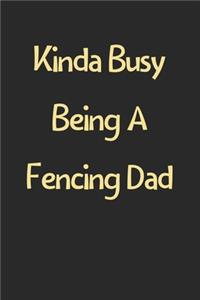 Kinda Busy Being A Fencing Dad