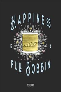 Happiness is a full Bobbin Notizbuch