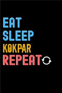 Eat, Sleep, Kokpar, Repeat Notebook - Kokpar Funny Gift