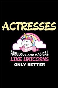 Actresses Are Fabulous And Magical Like Unicorns Only Better