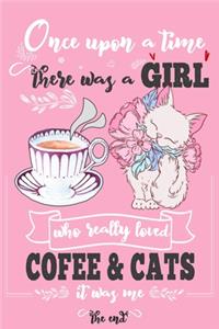 Once Upon A Time There Was A Girl Who Loved Coffee and Cats It Was Me The End