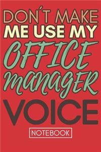 Don't Make Me Use My Office Manager Voice