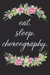 eat. sleep. choreography. - Lined Notebook