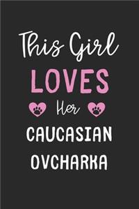 This Girl Loves Her Caucasian Ovcharka