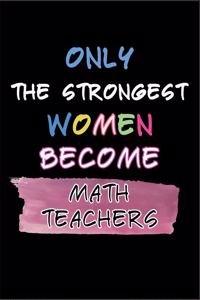 Only the Strongest Women Become Math Teachers