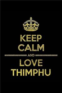 KEEP CALM AND LOVE THIMPHU Notebook