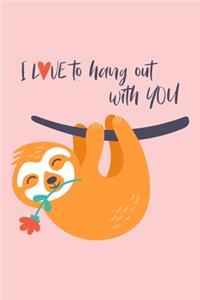 I Love To Hang Out With You