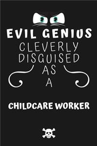 Evil Genius Cleverly Disguised As A Childcare Worker