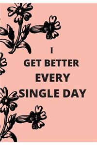 I Get Better Every Single Day