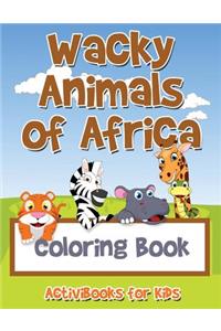 Wacky Animals of Africa Coloring Book