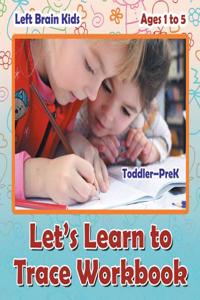 Let's Learn to Trace Workbook Toddler-Prek - Ages 1 to 5