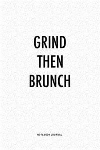 Grind Then Brunch