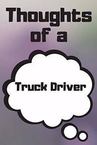 Thoughts of a Truck Driver: Truck Driver Career School Graduation Gift Journal / Notebook / Diary / Unique Greeting Card Alternative