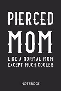 Pierced Mom - Like A Normal Dad Except Much Cooler Notebook: A5 (6x9 in) Notizbuch I 110 Seiten I Punktraster I Piercing Journal für gepiercte Menschen