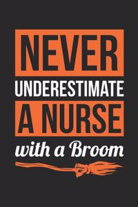 Nurse Halloween Notebook - Never Underestimate A Nurse With A Broom Journal - Halloween Gift for Nurse - Nurse Diary