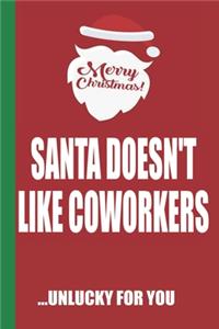 Merry Christmas Santa Doesn't Like Coworkers Unlucky For You