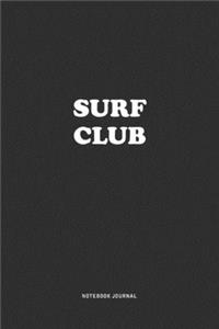 Surf Club: A 6x9 Inch Journal Notebook Diary With A Bold Text Font Slogan On A Matte Cover and 120 Blank Lined Pages Makes A Great Alternative To A Card