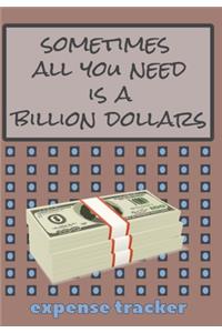 Sometimes All you need is a Billion Dollars Expense Tracker