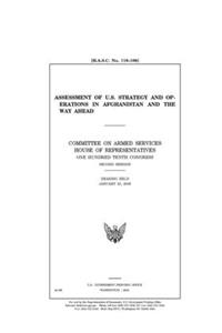 Assessment of U.S. strategy and operations in Afghanistan and the way ahead