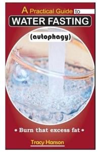 A Practical Guide to WATER FASTING (autophagy).