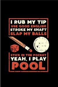 I Rub My Tip Use Good English Stroke My Shaft...