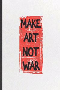Make Art Not War