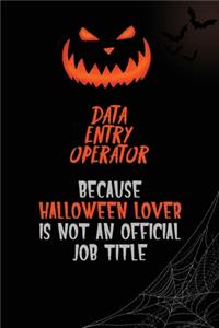 Data Entry Operator Because Halloween Lover Is Not An Official Job Title
