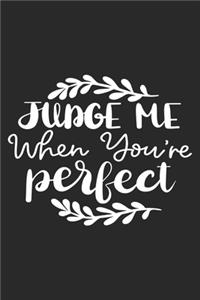 Judge Me When You're Perfect