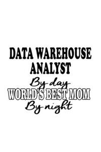 Data Warehouse Analyst By Day World's Best Mom By Night