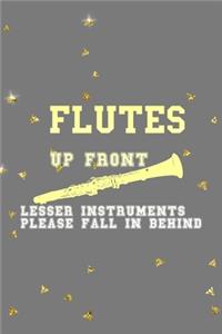 Flutes Up Front Lesser Instruments Please Fall In Behind