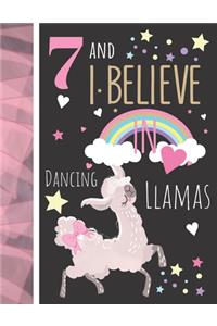 7 And I Believe In Dancing Llamas