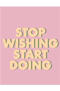 Stop wishing start doing (Journal, Notebook, Planner)