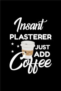 Insant Plasterer Just Add Coffee