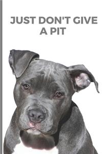 Just don't give a pit