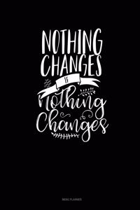 Nothing Changes If Nothing Changes